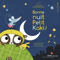 Cécile Bergame et Timothée Jolly - Les contes de la petite souris  : Bonne nuit, Petit Kaki !. 1 CD audio