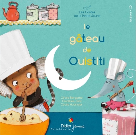 Les contes de la petite souris  Le Gâteau de Ouistiti -  avec 1 CD audio