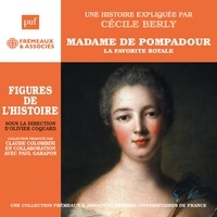Cécile Berly - Madame de Pompadour. La favorite royale.