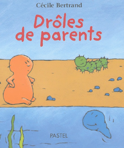 Cécile Bertrand - Droles De Parents.