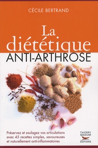 Cécile Bertrand - La diététique anti-arthrose.