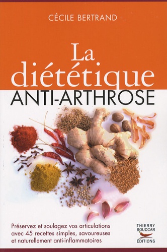 Cécile Bertrand - La diététique anti-arthrose.