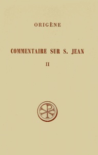 Cécile Blanc et  Origène - Commentaire Sur Saint Jean. Tome 2, Livres 6 Et 10, Edition Bilingue Francais-Grec.