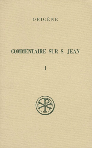 Cécile Blanc et  Origène - Commentaire Sur Saint Jean. Tome 1, Livres 1 A 5, Edition Bilingue Francais-Grec, 2eme Edition Revue Et Corrigee.