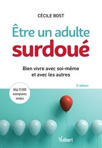 Cécile Bost - Être un adulte surdoué : Bien vivre avec soi-même et avec les autres.