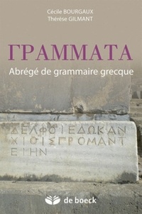 Cécile Bourgaux et Thérèse Gilmant - Grammata - Abrégé de grammaire grecque.