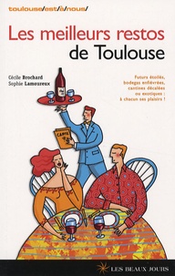 Cécile Brochard et Sophie Lamoureux - Les meilleurs restos de Toulouse.