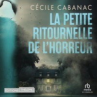 Cécile Cabanac et Anne Gallien - La petite ritournelle de l'horreur.