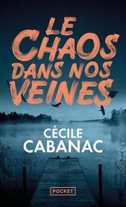 Cécile Cabanac - Le chaos dans nos veines.