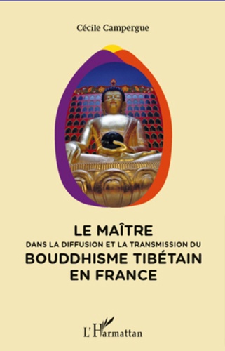 Cécile Campergue - Le maître dans la diffusion et la transmission du bouddhisme tibétain en France.