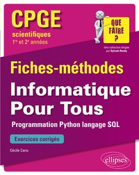 Cécile Canu - Informatique pour tous CPGE scientifiques 1re et 2e années - Programmation Python, langage SQL. Fiches-méthodes et exercices corrigés.