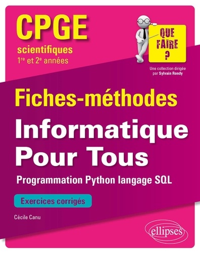 Informatique pour tous CPGE scientifiques 1re et 2e années. Programmation Python, langage SQL. Fiches-méthodes et exercices corrigés