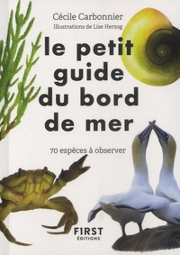 Cécile Carbonnier - Le petit guide du bord de mer - 70 espèces à observer.