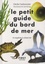 Le petit guide du bord de mer. 70 espèces à observer