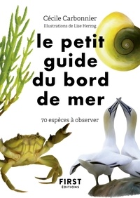 Cécile Carbonnier - Le petit guide du bord de mer - 70 espèces à observer.