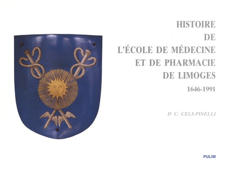 Histoire de l'Ecole de médecine et de pharmacie et de la Faculté de médecine de Limoges (1646-1991)