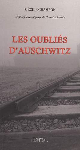 Cécile Chambon et Gervaise Schmitt - Les oubliés d'Auschwitz.