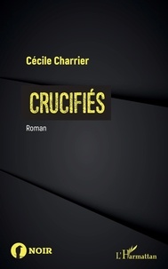 Cécile Charrier - Crucifiés.