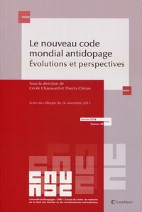 Cécile Chaussard et Thierry Chiron - Le nouveau code mondial antidopage - Evolutions et perspectives.