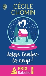 Téléchargements mp3 gratuits ebooks Laisse tomber la neige ! 9782290160039 par Cécile Chomin (French Edition)