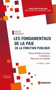 Cécile Clément - Les fondamentaux de la paie de la fonction publique - Rémunération de base - Cotisations - Absences et maladie.