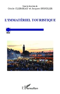 Cécile Clergeau et Jacques Spindler - L'immatériel touristique.