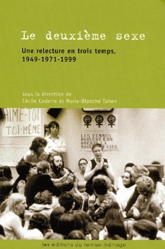 Cécile Coderre et Marie-Blanche Tahon - Le Deuxième Sexe - Une relecture en trois temps, 1949-1971-1999.