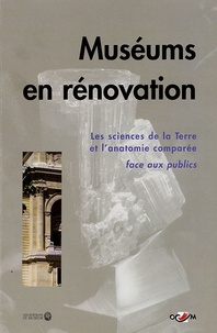 Cécile Colin-Fromont et Jean-Louis Lacroix - Muséums en rénovation - Les sciences de la Terre et de l'anatomie comparée face aux publics.