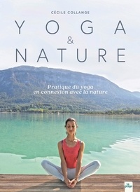 Ebook gratuit téléchargement gratuit Yoga & nature  - Pratique du yoga en connexion avec la nature in French par Cécile Collange 9782383381778 PDF