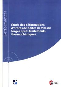 Etude des déformations d'arbres de boîtes de vitesse forgés après usinage et traitements thermique (recuit) et thermochimique