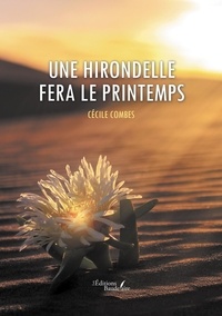 Cécile Combes - Une hirondelle fera le printemps.