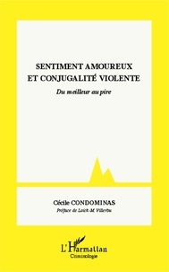 Cécile Condominas - Sentiment amoureux et conjugalité violente - Du meilleur au pire.