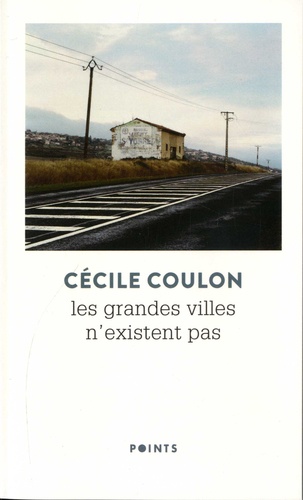 Cécile Coulon - Les grandes villes n'existent pas.