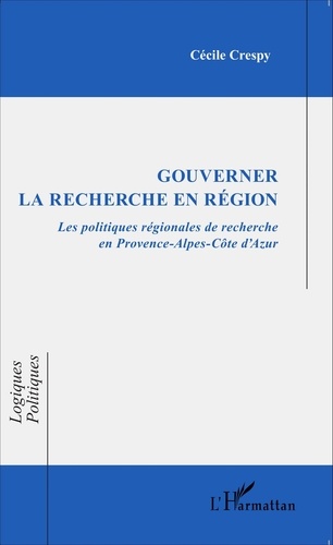 Gouverner la recherche en région. Les politiques régionales de recherche en Provence-Alpes-Côte d'Azur