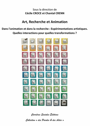 Art, Recherche et Animation. Dans l’animation et la recherche : expérimentations artistiques. Quelles interactions pour quelles transformations ?