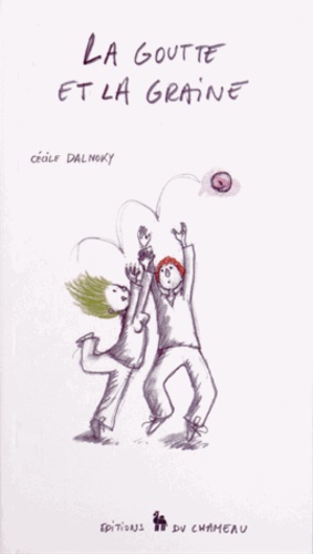 Cécile Dalnoky - La goutte et la graine.