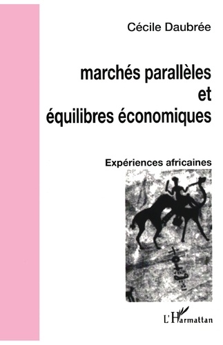 Marchés parallèles et équilibres économiques. Expériences africaines