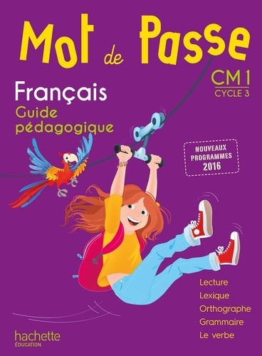 Français CM1 Cycle 3 Mot de Passe. Guide pédagogique  Edition 2017 -  avec 1 CD audio