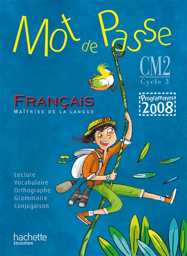 Cécile De Ram et Xavier Knowles - Mot de Passe Français CM2 Cycle 3 - Programme 2008.