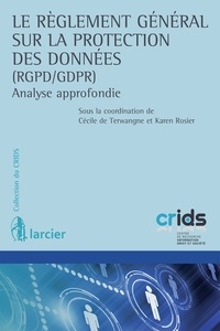 Cécile de Terwangne et Karen Rosier - Le règlement général sur la protection des données (RGPD/GDPR) - Analyse approfondie.