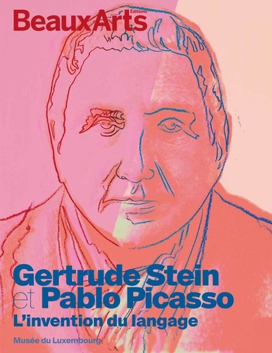 Cécile Debray et Assia Quesnel - Gertrude Stein et Pablo Picasso - L’invention d’un langage.