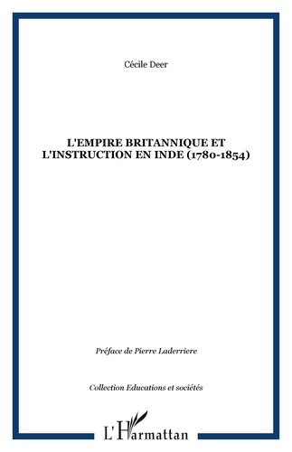 Cécile Deer - L'Empire britannique et l'instruction en Inde (1780-1854).