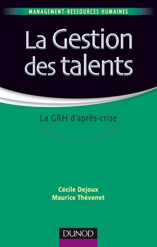 Cécile Dejoux et Maurice Thévenet - La gestion des talents - La GRH d'après-crise.