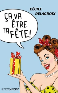 Ca va être ta fête !