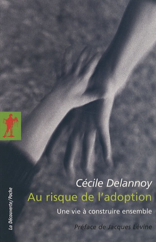 Cécile Delannoy - Au risque de l'adoption - Une vie à construire ensemble.