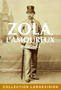 Cécile Delîle - Zola, l'amoureux.