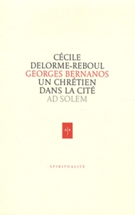 Cécile Delorme-Reboul - Georges Bernanos, un chrétien dans la cité.