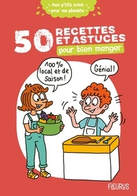 Cécile Desprairies et Clémence Lallemand - 50 recettes et astuces pour bien manger.