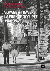 Cécile Desprairies - Voyage à travers la France occupée. 1940-1945 - 4000 lieux familiers à redécouvrir.