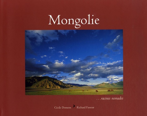 Cécile Domens et Richard Fasseur - Mongolie... racines nomades.